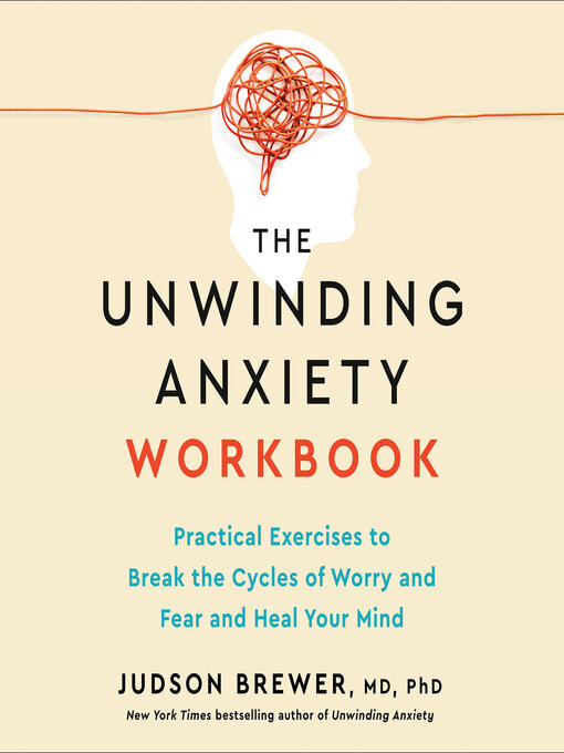 Title details for The Unwinding Anxiety Workbook by Judson Brewer, MD, PhD - Wait list